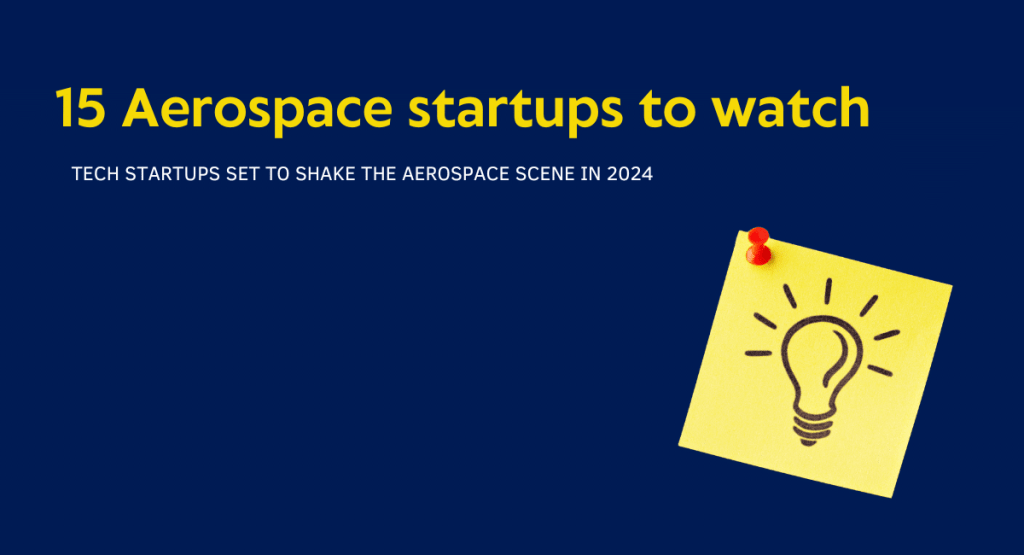 15 Promising Aerospace Startups To Watch Aerospace Tech Review